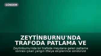 Zeytinburnu'nda Trafoda Patlama ve Yangın Söndürüldü