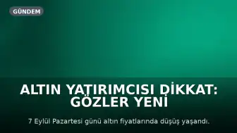 Altın Yatırımcısı Dikkat: Gözler Yeni Verilerde