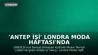 'Antep İşi' Londra Moda Haftası'nda Sergilendi