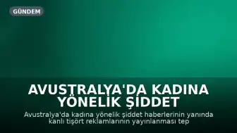 Avustralya'da Kadına Yönelik Şiddet Haberlerinin Yanında Kanlı Tişört Reklamları Tepki Çekti