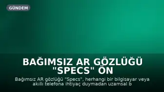 Bağımsız AR Gözlüğü "Specs" Ön Siparişe Açıldı