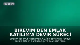 Birevim'den Emlak Katılım'a Devir Süreci Başladı: Resmi Başvurular Yapıldı