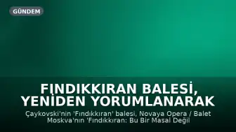 Fındıkkıran Balesi, Yeniden Yorumlanarak İstanbul'da Sahnelenecek