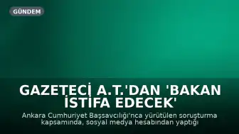 Gazeteci A.T.'dan 'Bakan istifa edecek' paylaşımı sonrası tutuklama kararı