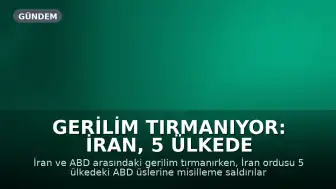 Gerilim Tırmanıyor: İran, 5 Ülkede ABD Üslerine Misilleme Yaptığını Duyurdu
