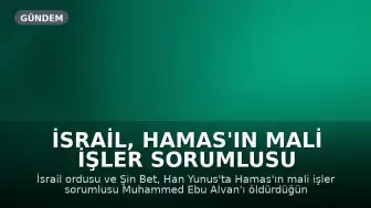 İsrail, Hamas'ın Mali İşler Sorumlusu Muhammed Ebu Alvan'ı Öldürdüğünü İddia Etti
