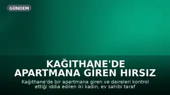 Kağıthane'de Apartmana Giren Hırsız Şüphelileri Güvenlik Kamerasına Yansıdı