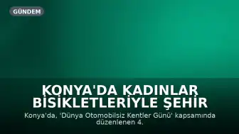 Konya'da Kadınlar Bisikletleriyle Şehir Turu Attı