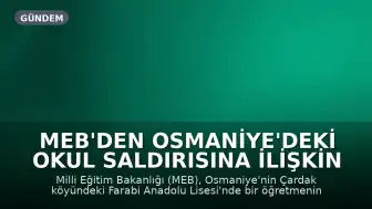 MEB'den Osmaniye'deki Okul Saldırısına İlişkin Açıklama: Bakan Yardımcısı Görevlendirildi