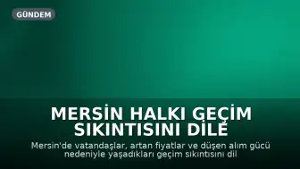Mersin Halkı Geçim Sıkıntısını Dile Getirdi: "Soğan Alamıyoruz, Emekli Aç"