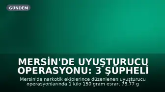 Mersin'de Uyuşturucu Operasyonu: 3 Şüpheli Tutuklandı, 706 Gram Metamfetamin Ele Geçirildi