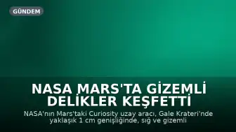 NASA Mars'ta Gizemli Delikler Keşfetti