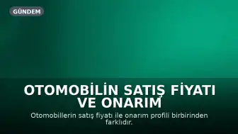 Otomobilin Satış Fiyatı ve Onarım Maliyeti Farklılık Gösteriyor