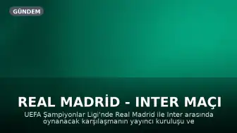 Real Madrid - Inter Maçı Hangi Kanalda Yayınlanacak?