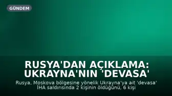 Rusya'dan Açıklama: Ukrayna'nın 'Devasa' Drone Saldırısında 2 Kişi Hayatını Kaybetti