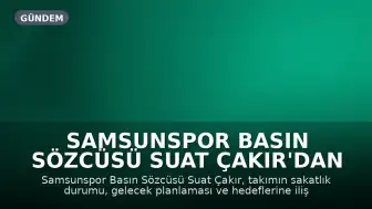 Samsunspor Basın Sözcüsü Suat Çakır'dan Açıklamalar: "Sergen Yalçın'ı Ciddiye Almıyorum"