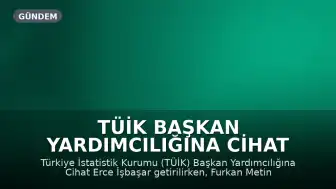 TÜİK Başkan Yardımcılığına Cihat Erce İşbaşar Atandı, Selin Özaydın Kenya Büyükelçisi Oldu