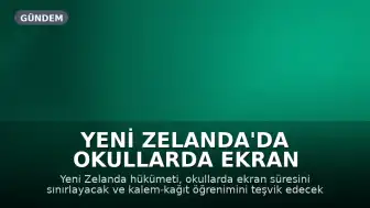 Yeni Zelanda'da Okullarda Ekran Süresine Sıkı Sınırlar Getiriliyor, 'Kalem ve Kağıt' Öğrenimi Teşvik Edilecek