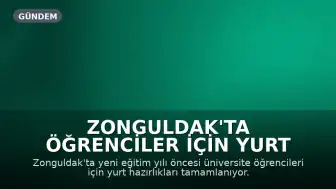 Zonguldak'ta Öğrenciler İçin Yurt Hazırlıkları Tamamlanıyor