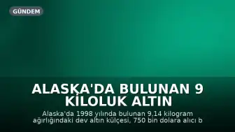 Alaska'da Bulunan 9 Kiloluk Altın Külçesi Rekor Fiyata Satıldı