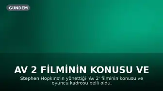 Av 2 Filminin Konusu ve Oyuncu Kadrosu Açıklandı