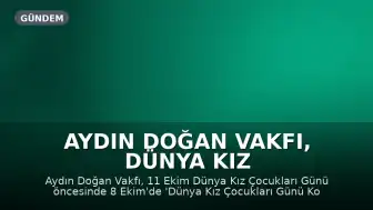 Aydın Doğan Vakfı, Dünya Kız Çocukları Günü Konferansı Düzenliyor