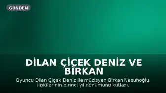 Dilan Çiçek Deniz ve Birkan Nasuhoğlu birinci yıllarını kutladı