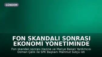 Fon Skandalı Sonrası Ekonomi Yönetiminde İstifalar ve Atamalar