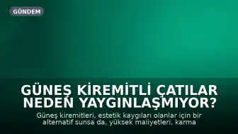 Güneş Kiremitli Çatılar Neden Yaygınlaşmıyor?