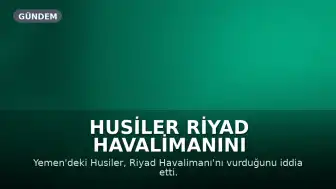 Husiler Riyad Havalimanını vurduğunu iddia etti, havayolları uçuşları askıya aldı