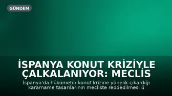 İspanya Konut Kriziyle Çalkalanıyor: Meclis Kararnameleri Reddetti, Sokaklar Ayakta