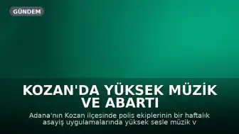 Kozan'da Yüksek Müzik ve Abartı Egzoza 338 Bin 661 TL Ceza