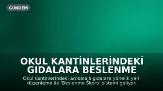 Okul Kantinlerindeki Gıdalara Beslenme Skoru Uygulaması Başlıyor