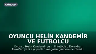 Oyuncu Helin Kandemir ve Futbolcu Dorukhan Toköz'den Yeni Aşk Pozları
