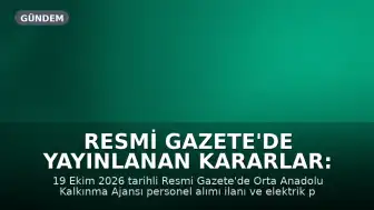Resmi Gazete'de Yayınlanan Kararlar: Orta Anadolu Kalkınma Ajansı Personel Alımı İlanı ve Elektrik Piyasası Yönetmelik Değişiklikleri
