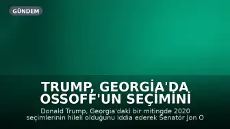 Trump, Georgia'da Ossoff'un Seçimini Meşru Olmadığını İddia Etti