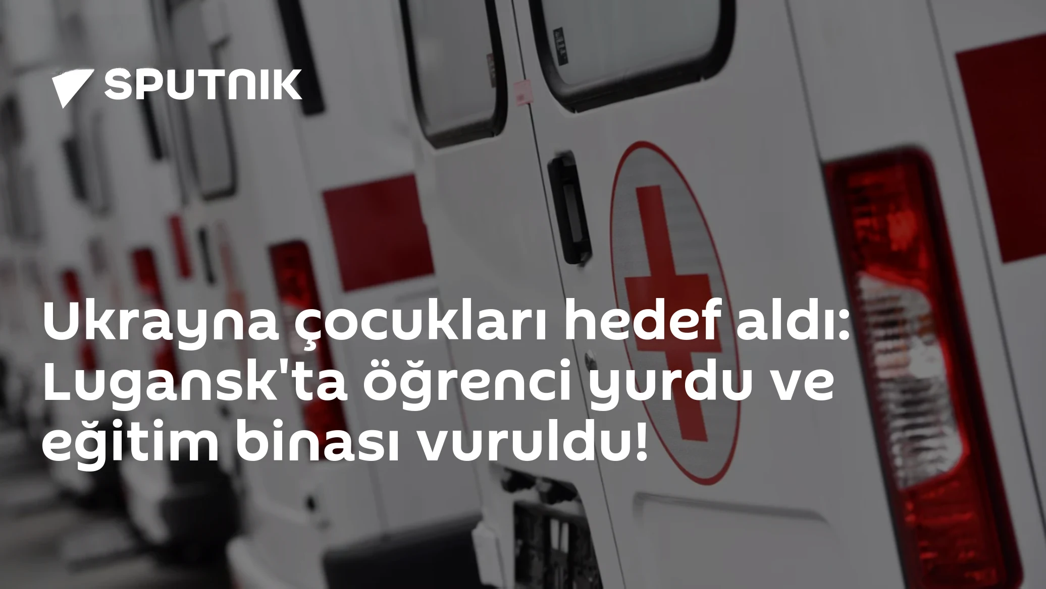 Ukrayna’dan Lugansk’ta Öğrenci Yurdu ve Eğitim Binasına Saldırı: 35 Çocuk Yaralandı