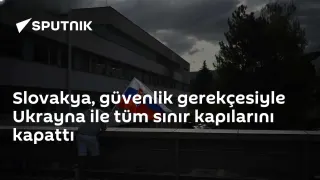 Slovakya, Ukrayna Sınırındaki Tüm Geçişleri Kapattı