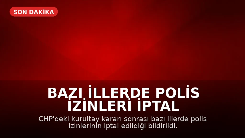 Bazı İllerde Polis İzinleri İptal Edildi
