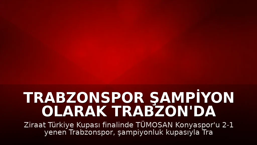 Trabzonspor Şampiyon Olarak Trabzon'da Coşkuyla Karşılandı
